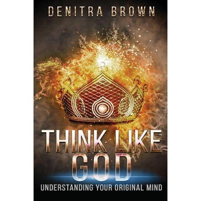 Think Like God - by  Denitra L Brown (Paperback)