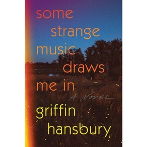Some Strange Music Draws Me in - by  Griffin Hansbury (Hardcover) - 1 of 1