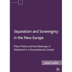 Separatism and Sovereignty in the New Europe - by  Janet Laible (Hardcover) - 1 of 1