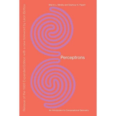 Perceptrons, Reissue of the 1988 Expanded Edition with a New Foreword by Léon Bottou - (Mit Press) by  Marvin Minsky & Seymour A Papert (Paperback)