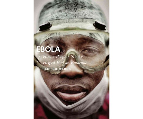 Ebola : How a People's Science Helped End an Epidemic (Paperback) (Paul Richards)