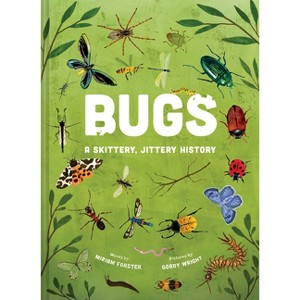 Bugs: A Skittery, Jittery History - by  Miriam Forster (Hardcover) - 1 of 1