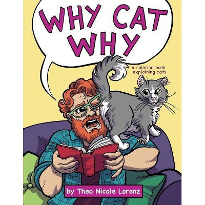 Why Cat Why - by  Theo Nicole Lorenz (Paperback)