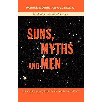 Suns, Myths and Men - by  Patrick Moore (Paperback)