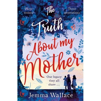 The Truth about My Mother - by  Jemma Wallace (Paperback)