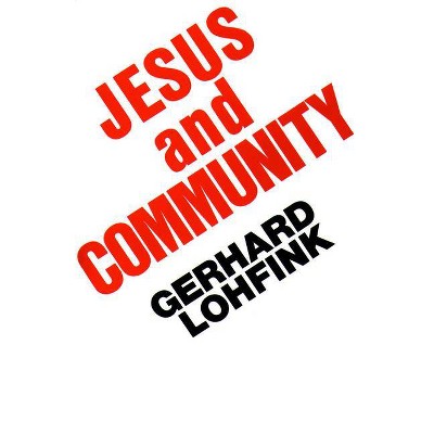 Jesus and Community - by  Gerhard Lohfink (Paperback)