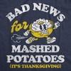 Mens Funny T Shirts Its A Bad Day To Be Mashed Potatoes Sarcastic Thanksgiving Graphic Novelty Tee For Men - Crazy Dog Men's T Shirt for Thanksgiving - 2 of 4