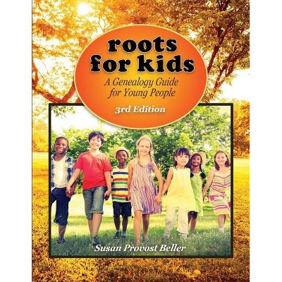 Roots for Kids - 3rd Edition by  Susan Provost Beller (Paperback)