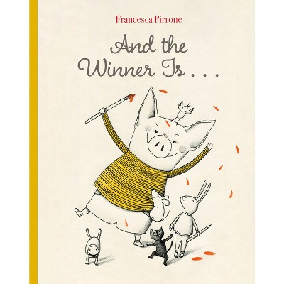 And the Winner Is . . . - (Piggy) by  Francesca Pirrone (Hardcover)