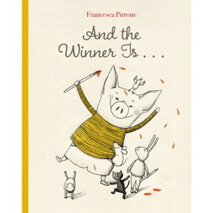 And the Winner Is . . . - (Piggy) by  Francesca Pirrone (Hardcover) - 1 of 1