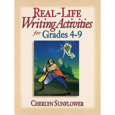 Real-Life Writing Activities for Grades 4-9 - by  Cherlyn Sunflower (Paperback)