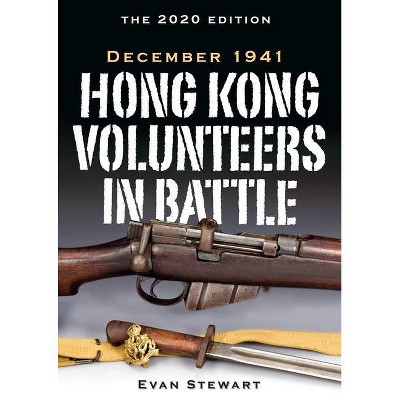 Hong Kong Volunteers in Battle - by  Evan Stewart (Hardcover)