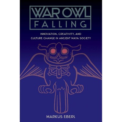 War Owl Falling - (Maya Studies) by  Markus Eberl (Paperback)