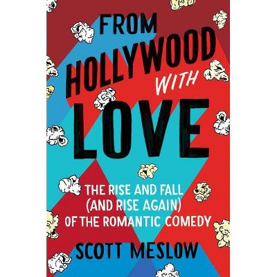From Hollywood with Love - by  Scott Meslow (Hardcover)