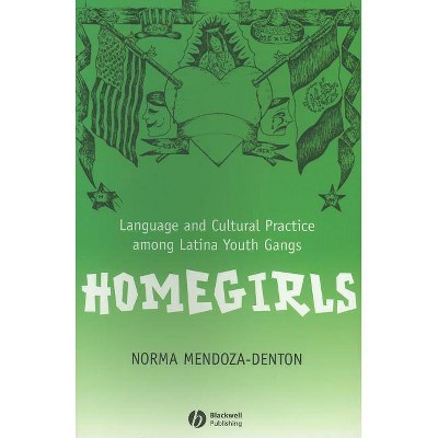 Homegirls - (New Directions in Ethnography) by  Norma Mendoza-Denton (Paperback)