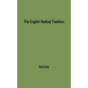 The English Radical Tradition, 1763-1914. - by  Simon Maccoby & Unknown (Hardcover) - 1 of 1