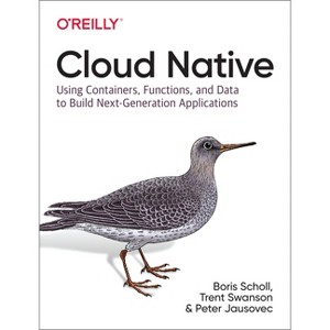 Cloud Native - by  Boris Scholl & Trent Swanson & Peter Jausovec (Paperback) - 1 of 1