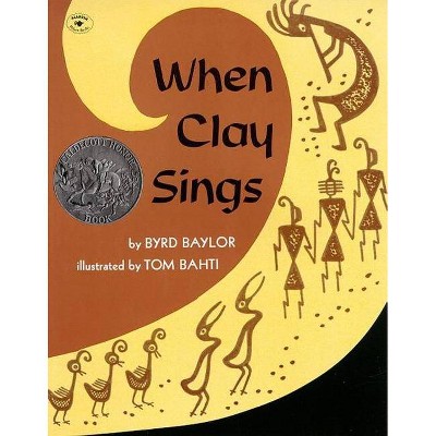 When Clay Sings - by  Byrd Baylor (Paperback)