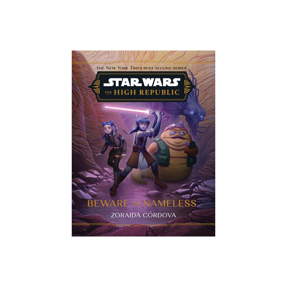 Star Wars: The High Republic: Beware the Nameless - (Star Wars: The High Republic (Middle Grade)) by Zoraida Crdova (Hardcover)