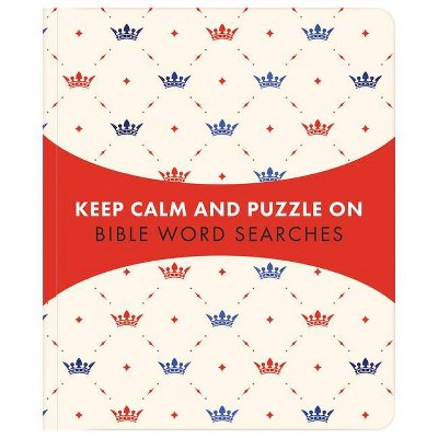 Keep Calm and Puzzle On: Bible Word Searches - by  Compiled by Barbour Staff (Paperback)