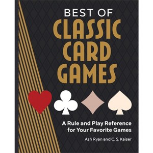 Best of Classic Card Games - by  Ash Ryan & C S Kaiser (Paperback) - 1 of 1