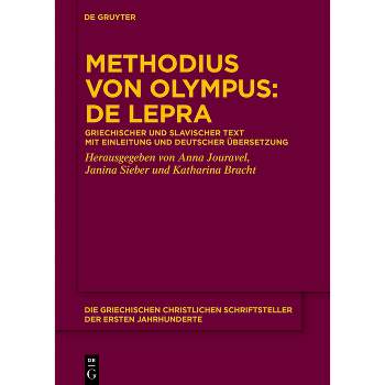 Methodius Von Olympus: de Lepra - (Die Griechischen Christlichen Schriftsteller Der Ersten Jahr) (Hardcover)