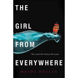 The Girl from Everywhere - by  Heidi Heilig (Paperback) - 1 of 1