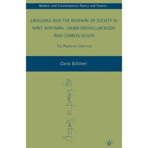 Language and the Renewal of Society in Walt Whitman, Laura (Riding) Jackson, and Charles Olson - (Modern and Contemporary Poetry and Poetics) - 1 of 1