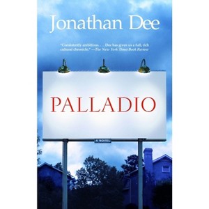 Palladio - (Vintage Contemporaries) by  Jonathan Dee (Paperback) - 1 of 1