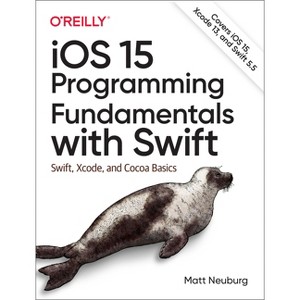 IOS 15 Programming Fundamentals with Swift - by  Matt Neuburg (Paperback) - 1 of 1