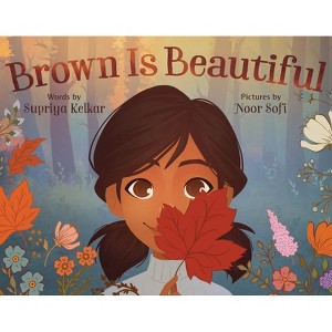 Brown Is Beautiful - by  Supriya Kelkar (Hardcover) - 1 of 1