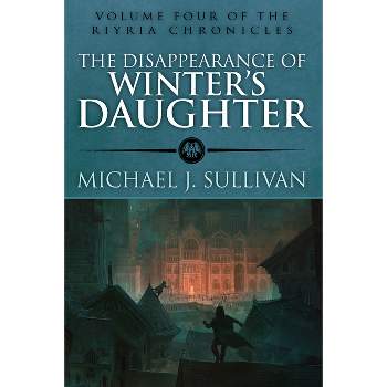 The Disappearance of Winter's Daughter - (Riyria Chronicles) by  Michael J Sullivan (Paperback)
