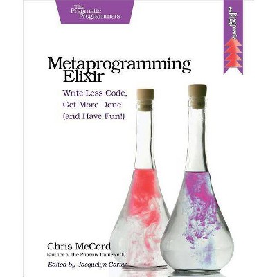 Metaprogramming Elixir - by  Chris McCord (Paperback)