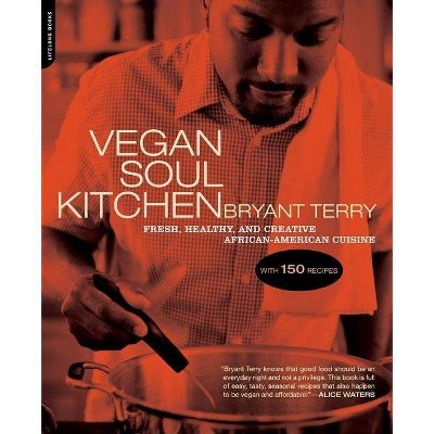 Vegan Soul Kitchen - by  Bryant Terry (Paperback)