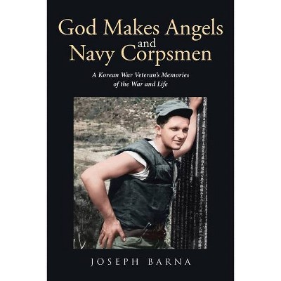 God Makes Angels and Navy Corpsmen - by  Joseph Barna (Paperback)