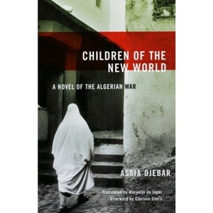 Children of the New World - (Women Writing the Middle East) by  Assia Djebar (Paperback) - 1 of 1