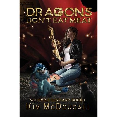 Dragons Don't Eat Meat - (Valkyrie Bestiary) by  Kim McDougall (Paperback)