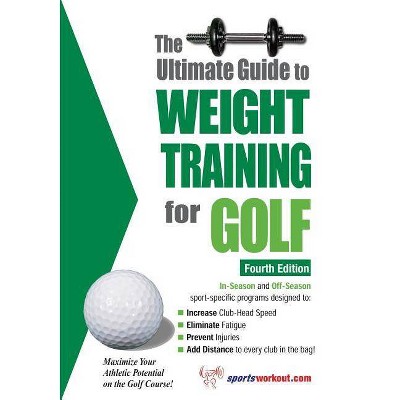 The Ultimate Guide to Weight Training for Golf - (Ultimate Guide to Weight Training: Golf) 4th Edition by  Robert G Price (Paperback)