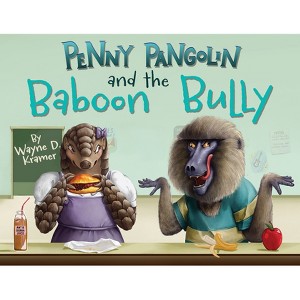 Penny Pangolin and the Baboon Bully - by  Wayne D Kramer (Hardcover) - 1 of 1