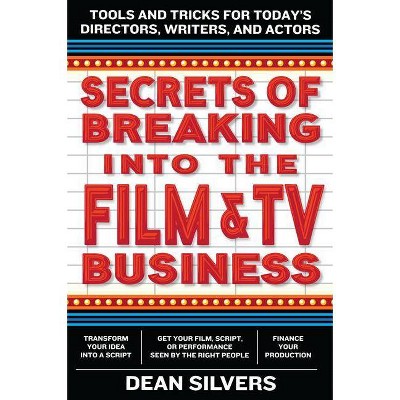 Secrets Breaking Into Film PB - by  Dean Silvers (Paperback)