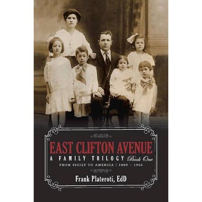 East Clifton Avenue, 1 - (A Family Triology) by  Frank Plateroti (Paperback)