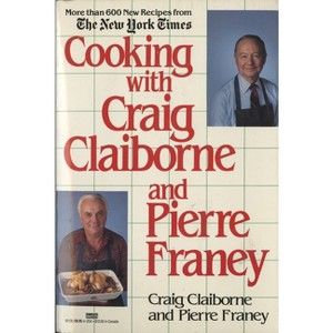 Cooking with Craig Claiborne and Pierre Franey - by  Craig Claiborne & Pierre Franey (Paperback) - 1 of 1