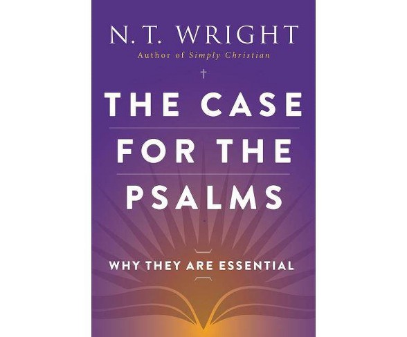 The Case for the Psalms - by  N T Wright (Paperback)