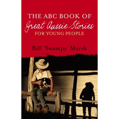 ABC Book Great Aussie Stories Young Ed - by  Bill Marsh (Paperback)