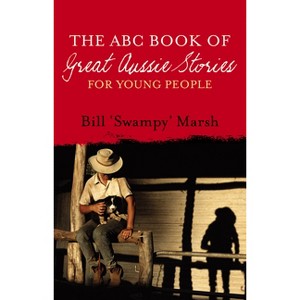 ABC Book Great Aussie Stories Young Ed - by  Bill Marsh (Paperback) - 1 of 1