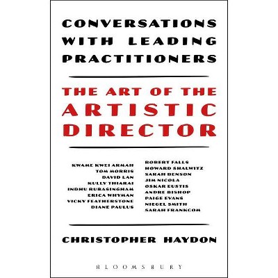 The Art of the Artistic Director - by  Christopher Haydon (Paperback)