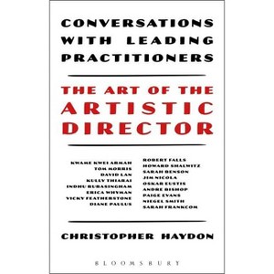 The Art of the Artistic Director - by  Christopher Haydon (Paperback) - 1 of 1