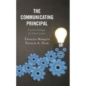 Communicating Principal - by  Trinette Marquis & Natalie A Nash (Paperback) - 1 of 1
