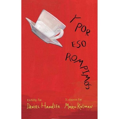 Y Por Eso Rompimos / Why We Broke Up - by  Daniel Handler (Paperback)