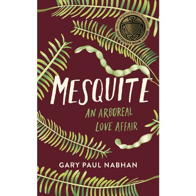 Mesquite - by  Gary Paul Nabhan (Paperback)